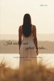 Ich wollte nur geliebt werden: Eine Geschichte über Liebe, Schmerz und den Weg zurück zu mir