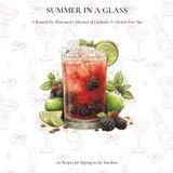 Summer in a Glass: A Beautifully Illustrated Collection of Cocktails & Alcohol-Free Sips