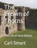 The Crown of Thorns: The Life of Anne Boleyn