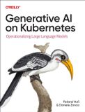 Generative O'Reilly Media Generative AI on Kubernetes