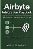 Airbyte Independently Published Airbyte Integration Playbook Paperback