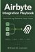 Airbyte Independently Published Airbyte Integration Playbook Paperback