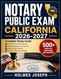 NOTARY PUBLIC EXAM CALIFORNIA 2026-2027: Complete Study Guide with 500+ Practice Questions, California Notary Law Updates, Step-by-Step Training, and Exam Success Strategies