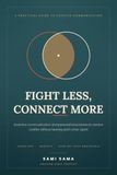 Fight Less, Connect More: A Practical Guide to Assertive Communication and Personal Boundaries for Resolving Couple Conflict Without Tearing Each Other Apart