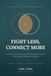 Fight Less, Connect More: A Practical Guide to Assertive Communication and Personal Boundaries for Resolving Couple Conflict Without Tearing Each Other Apart