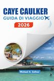 CAYE CAULKER GUIDA DI VIAGGIO 2026