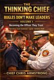 BUGLES DON’T MAKE LEADERS - VOLUME 1: Becoming the Officer They Trust - Operations Track (Lieutenant • Captain • Battalion Chief)