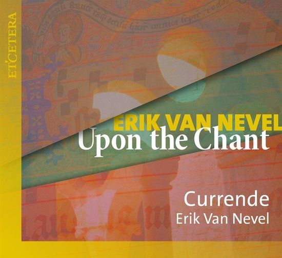 OUTHERE Currende & Erik Van Nevel - Upon The Chant (CD)