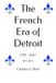 The French Era of Detroit: 1701 - 1842 in color