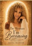 The Woman I’m Becoming: A Journal for the Woman Becoming Softer, Stronger, and Wiser