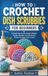 HOW TO CROCHET DISH SCRUBBIES FOR BEGINNERS