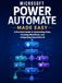 Microsoft Power Automate Made Easy: A Practical Guide to Automating Tasks, Creating Workflows, and Integrating Generative AI
