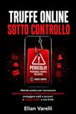 Truffe online sotto controllo: Metodo pratico per riconoscere phishing, smishing, vishing, falsi siti e pagamenti, proteggere soldi e account e reagire subito a una frode