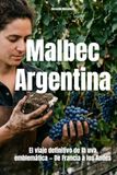 Malbec Argentina: El viaje definitivo de la uva emblemática — De Francia a los Andes