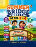 SUMMER BRIDGE WORKBOOK GRADE 3 TO 4: The Complete 12-Week Program with Math, Reading, Writing, Science, Grammar, Critical Thinking, Brain Games, and ... for a Confident Start to Fourth Grade