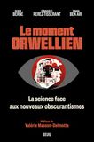 Le moment orwellien: La science face aux nouveaux obscurantismes