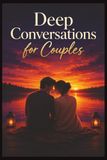 Deep Conversations for Couples: A Guided Relationship Journal with Meaningful Questions for Connection, Understanding & Growth