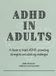 ADHD Libri GmbH ADHD in Adults: A Practical Guide to Understanding Adult ADHD, Improving Focus, Managing Overwhelm, and Building Lasting Change - Hardcover