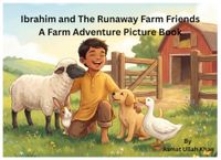 Ibrahim and the Runaway Farm Friends: A Fun Farm Animal Adventure Picture Book for Kids Ages 4–8 | Teaching Kids About Teamwork and Responsibility