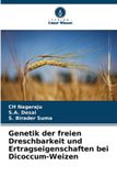 Genetik Verlag Unser Wissen Genetik der freien Dreschbarkeit und Ertragseigenschaften bei Dicoccum-Weizen
