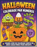 Halloween Coloriage par Numéros: Grand Livre de Coloriage Simple en Gros Caractères pour Enfants