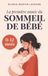 Le sommeil de bébé la première année : De 0 à 12 mois, pourquoi votre nourrisson se réveille, comment l'aider à mieux dormir et comment tenir le coup vous aussi