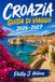 CROAZIA GUIDA DI VIAGGIO 2026-2027