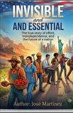 INVISIBLE Independently Published Invisible and Essential: The true story of effort, interdependence, and the future of a nation Paperback
