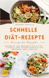 Schnelle Diät Rezepte: Kochbuch zum Abnehmen für Eilige – Schnelle und gesunde Rezepte zum Abnehmen ohne Verzicht