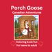 Porch Goose Canadian Adventures: Fun for teens to adults