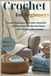 Crochet for Beginners: Proven Technique to Create Beautiful and Practical Handmade Items with Step-by-Step Guide