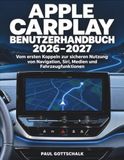 Apple CarPlay Benutzerhandbuch 2026–2027: Vom ersten Koppeln zur sicheren Nutzung von Navigation, Siri, Medien und Fahrzeugfunktionen
