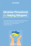 Ukrainian Phrasebook for Helping Refugees: Essential phrases for communication with Ukrainians with transliteration and audio