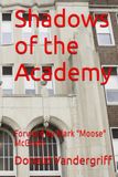 Shadows of the Academy: Forward by Mark \"Moose\" McGrath