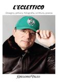 L'eclettico. Disegno, pittura, fotografia, scrittura, poesia Paperback