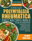 SUPER EASY POLYMYALGIA RHEUMATICA DIET RECIPES BIBLE FOR EVERYONE