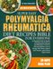 SUPER EASY POLYMYALGIA RHEUMATICA DIET RECIPES BIBLE FOR EVERYONE