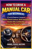 How Independently Published How to Drive a Manual Car for Beginners