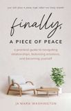 Finally, Libri GmbH Finally, a Piece of Peace: A Guide to Navigating Relationships, Balancing Emotions, and Becoming Yourself Paperback