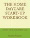 THE HOME DAYCARE START-UP WORKBOOK: COZY CUB ACADEMY LLC