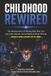 CHILDHOOD Libri GmbH Childhood Rewired: The Neuroscience of Raising Kids Who Can Use Video Games, Social Media & Smart Phones — Without Being Controlled by Them Paperback