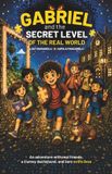 Gabriel and the Secret Level of the Real World