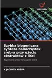 Szybka biogeniczna synteza nanocz¿stek srebra przy u¿yciu ekstraktów z li¿ci