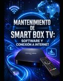 MANTENIMIENTO DE SMART BOX TV: SOFTWARE Y CONEXIÓN A INTERNET