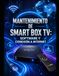 MANTENIMIENTO DE SMART BOX TV: SOFTWARE Y CONEXIÓN A INTERNET