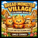 Bread Monster Village Coloring Book: 25 Cute and Fun Coloring Pages