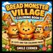 Bread Monster Village Coloring Book: 25 Cute and Fun Coloring Pages