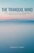 The Tranquil Mind: Cultivating Genuine Peace and Happiness Through Meditation: A Modern Approach to Ancient Wisdom