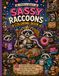 Sassy Raccoons Coloring Book: 40 Hilariously Mischievous Coloring Adventures Featuring Sarcastic Trash Pandas, Dumpster Kings, Snack Heists, and Zero Regrets