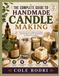 THE COMPLETE GUIDE TO HANDMADE CANDLE MAKING